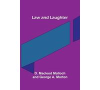 D MacLeod Malloch George A Morton Law and Laughter (Tascabile)