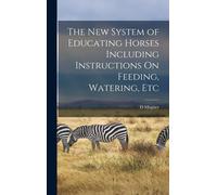 D Magner The New System of Educating Horses Including Instruc (Copertina rigida)