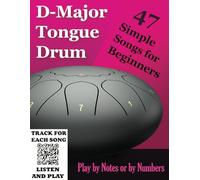 D-Major Tongue Drum - 47 Simple Songs for Beginners: Play by Notes or by Numbers