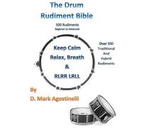 The Drum Rudiment Bible: 500 Rudiments Beginner to Advanced