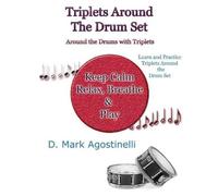 D. Mark Agostinelli D Mark Agostinelli Triplets Around the Drum Set (Tascabile)