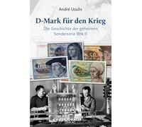 D-Mark für den Krieg: Die Geschichte der geheimen Sonderserie Bbk II