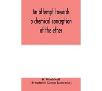 D Mendeleeff An attempt towards a chemical conception of the ether (Tascabile)