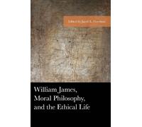 D. Micah Hester William James, Moral Philosophy, and the Ethical Lif (Tascabile)