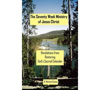D Michael Cotten The Seventy Week Ministry of Jesus Christ (Tascabile)