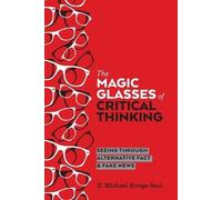 D. Michael Rivage-Seul The Magic Glasses of Critical Thinking (Tascabile)