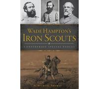 D. Michael Thomas Wade Hampton's Iron Scouts (Tascabile)