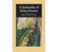 D.Min. Brady A Spirituality of Being Human (Copertina rigida)