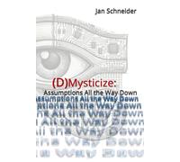 (D)Mysticize: Assumptions All the Way Down