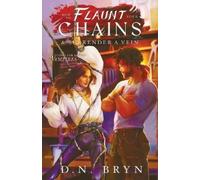 D N Bryn How to Flaunt Your Chains and Surrender a Vein (Tascabile)