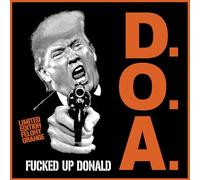 D.O.A. - Fucked Up Donald - Orange Vinyl