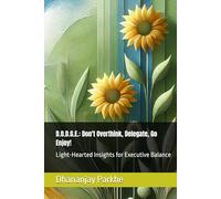 D.O.D.G.E.: Don't Overthink, Delegate, Go Enjoy!: Light-Hearted Insights for Executive Balance