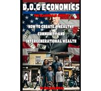 D.O.G Economics: How to create a healthy community and intergenerational wealth.