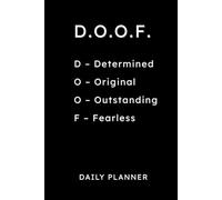 D.O.O.F. Daily Planner: Determined, Original, Outstanding, Fearless - Undated 6x9 Organizer for Men and Women: 160-Page Journal with Gratitude ... Task Lists, and Notes for Motivation