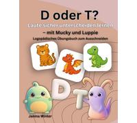 D oder T? Spielerisch "D & T" lernen: Logopädisches Übungs- und Spielbuch mit Bildkarten zum Ausschneiden (für Kinder ab 4 Jahren), Lautdifferenzierung D und T