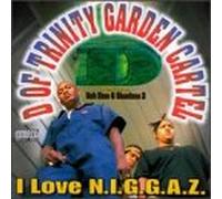 D of Trinity Garden Cartel - I Love N.I.G.G.A.Z.
