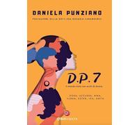D.P.7. Il mondo visto con occhi di donna