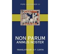 D P Curtin Pope Alexander III Non Parum Animus Noster (Tascabile)
