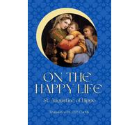 D P Curtin St Augustine of Hippo On the Happy Life (Tascabile)