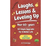 D P Eldridge Laughs, Lessons & Leveling Up - Your 60+ Years (Tascabile)