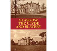 D. P. Glasgow, the Clyde and Slavery (Tascabile)