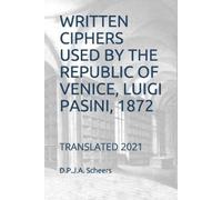 D P J a Scheers Written Ciphers Used by the Republic of Venice, Luig (Tascabile)