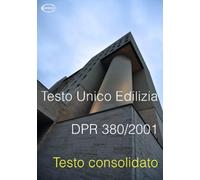 D.P.R. 380/2001 Testo Unico Edilizia
