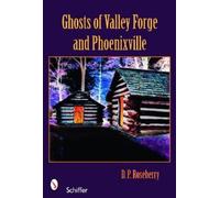D. P. Roseberry Ghosts of Valley Forge and Phoenixville (Tascabile)