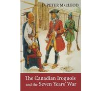 D. Peter MacLeod Canadian Wa The Canadian Iroquois and the Seven Ye (Tascabile)