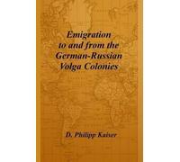 D Philipp Kaise Emigration to and from the German-Russian Volga Colo (Tascabile)