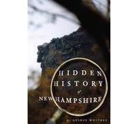 D. Quincy Whitney Hidden History of New Hampshire (Tascabile)