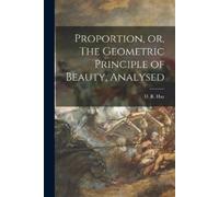 D. R. (David Ramsay) Proportion, or, The Geometric Principle of Bea (Tascabile)
