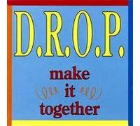 D.R.O.P. - Make It Together