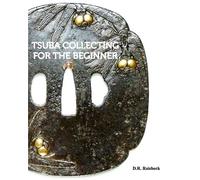 D R Raisbeck Tsuba Collecting for the Beginner (Tascabile)