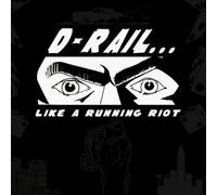 D-Rail - Like a Running Riot