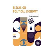 D Ric Bastiat Essays On Political Economy (Edition0) (Tascabile)