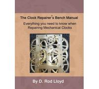 D Rod Lloyd Clock Repairer's Bench Manual (Tascabile)