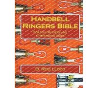 D Rod Lloyd Handbell Ringers Bible, For New Ringers and a Reference (Tascabile)