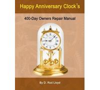 D Rod Lloyd Happy Anniversary Clocks, 400-Day Owners Repair Manual (Tascabile)