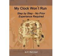 D Rod Lloyd My Clock Won't Run, Step by Step No Prior Experience Req (Tascabile)