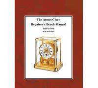 D Rod Lloyd The Atmos Clock Repairer's Bench Manual, Step by Step (Tascabile)