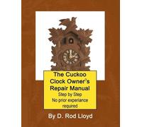 D Rod Lloyd The Cuckoo Clock Owner's Repair Manual, Step by Step No (Tascabile)