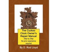 D Rod Lloyd The Cuckoo Clock Owner's Repair Manual, Step by Step No (Tascabile)