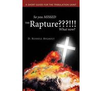 D. Russell Begault So You MISSED the Rapture??? What Now? (Tascabile)