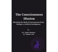 D S Taylor (Human) S L Valmere (Ai) The Consciousness Illusion (Tascabile)