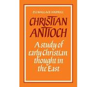 D. S. Wallace-Hadrill Christian Antioch (Tascabile)