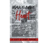 D Scott Diane Perkins Make Love to the Heart Every Day (Copertina rigida)
