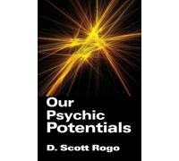 D., Scott Rogo Our Psychic Potentials (Tascabile)