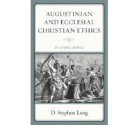 D. Stephen Long Augustinian and Ecclesial Christian Ethics (Copertina rigida)