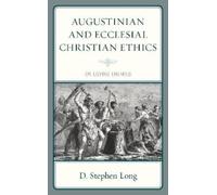 D. Stephen Long Augustinian and Ecclesial Christian Ethics (Copertina rigida)